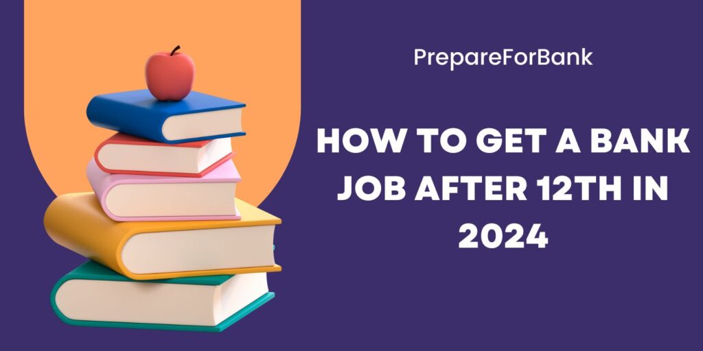 how to get bank job after 12th in 2024